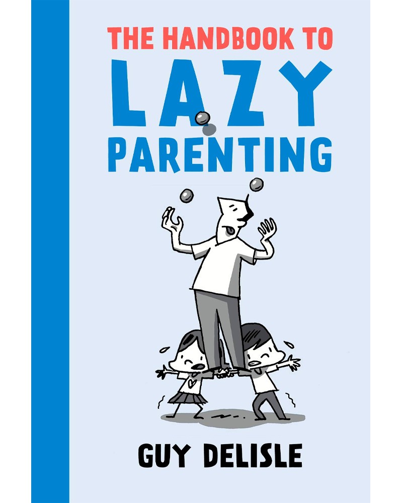 HANDBOOK TO LAZY PARENTING, de Guy Delisle