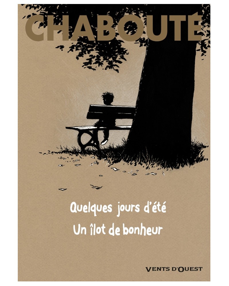 Quelques Jours D'Eté + Un Ilôt de Bonheur, de Chabouté (Ed. Francesa)