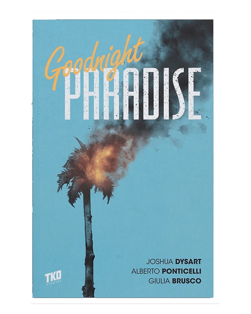 Goodnight Paradise, de Joshua Dysart e Alberto Ponticelli (TKO Studios)