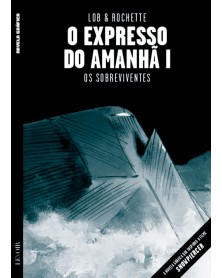 O Expresso Do Amanhã I - Os Sobreviventes , de Lob e Rochette (Ed.Portuguesa, capa dura)