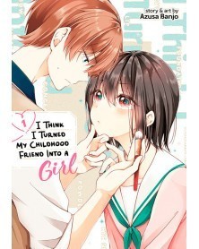 I Think I Turned My Childhood Friend Into A Girl, Vol.01 (Ed. em Inglês)