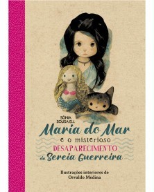 Maria do Mar e o Misterioso Desaparecimento da Sereia Guerreira, de Sónia Sousa Ell, CAPA