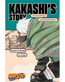 Naruto: Kakashi's Story The Sixth Hokage And The Failed Prince (Novel)
