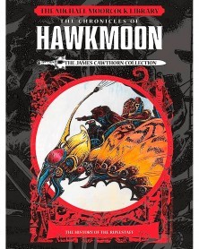The Michael Moorcock Library: The Chronicles of Hawkmoon - The James Cawthorn Collection HC
