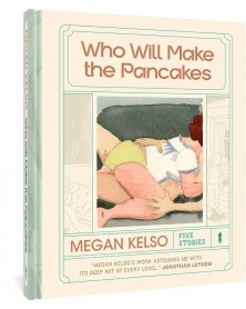Who Will Make The Pancakes - Five Stories, de Megan Kelso HC
