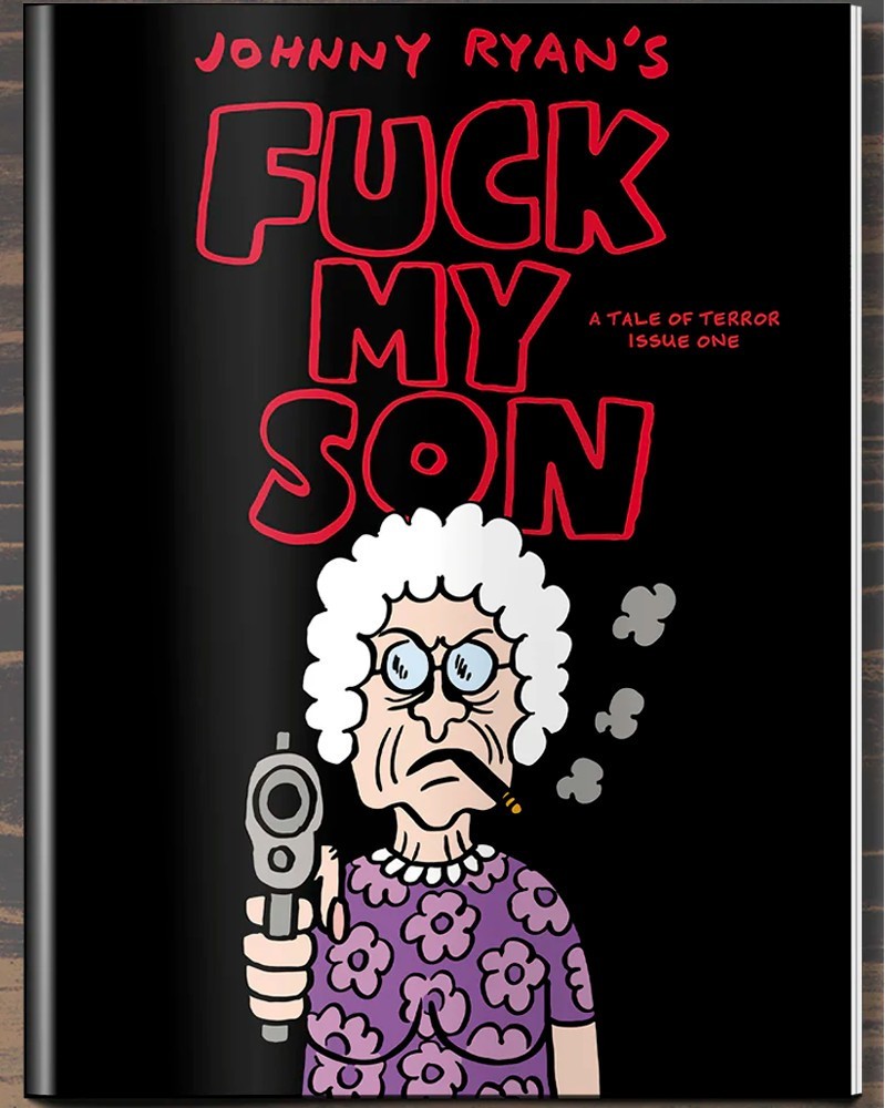A tale of terror issue one: FUCK MY SON by Johnny Ryan