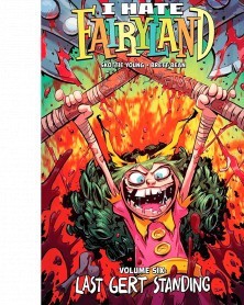 I Hate Fairyland, by Scottie Young Vol.6 TP