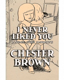 I Never Liked You, de Chester Brown TP