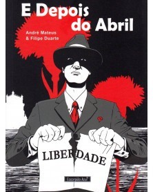 E Depois Do Abril, de André Mateus & Filipe Duarte