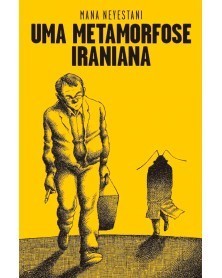 Uma Metamorfose Iraniana, de Mana Neyestani (Ed.Portuguesa, capa dura)
