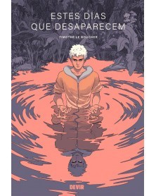 Estes Dias Que Desaparecem, de Timothé Le Boucher (Ed. Portuguesa, Capa Dura)